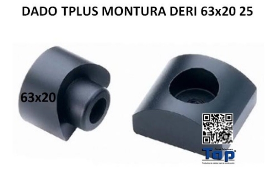 Imagen de DADO TPLUS MONTURA DERI 63x20 25